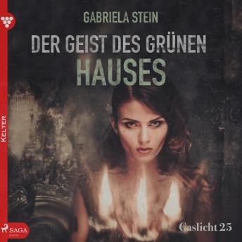 [German] - Gaslicht 25: Der Geist des grünen Hauses (Ungekürzt)
