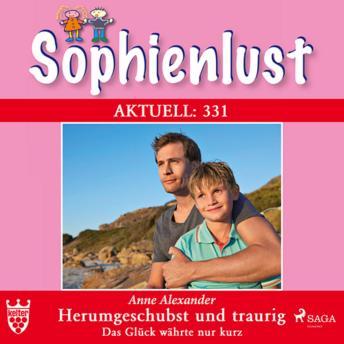 [German] - Sophienlust Aktuell 331: Herumgeschubst und traurig. Das Glück währte nur kurz (Ungekürzt)