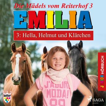[German] - Emilia - Die Mädels vom Reiterhof, 3: Hella, Helmut und Klärchen (Ungekürzt)