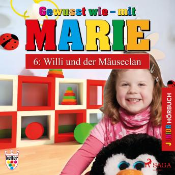 [German] - Gewusst wie - mit Marie, 6: Willi und der Mäuseclan (Ungekürzt)