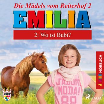 [German] - Emilia - Die Mädels vom Reiterhof, 2: Wo ist Bubi? (Ungekürzt)