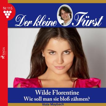 [German] - Der kleine Fürst, 115: Wilde Florentine. Wie soll man sie bloß zähmen? (Ungekürzt)