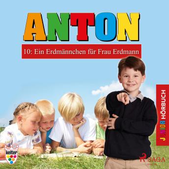 [German] - Anton, 10: Ein Erdmännchen für Frau Erdmann (Ungekürzt)