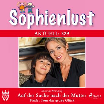 [German] - Sophienlust Aktuell 329: Auf der Suche nach der Mutter. Findet Tom das große Glück (Ungekürzt)