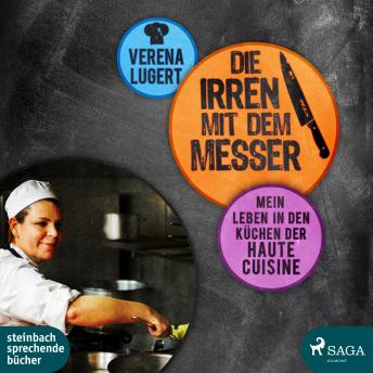 [German] - Die Irren mit dem Messer: Mein Leben in den Küchen der Haute Cuisine