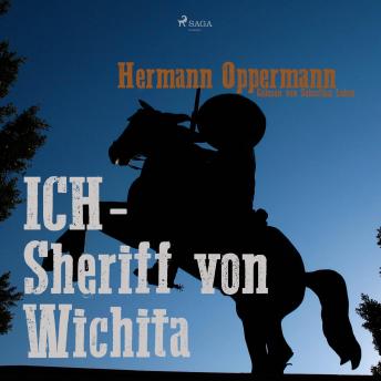 [German] - Ich - Sheriff von Wichita (Ungekürzt)