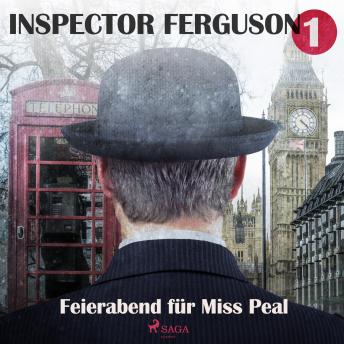 [German] - Feierabend für Miss Peal - Inspector Ferguson, Fall 1 (Ungekürzt)
