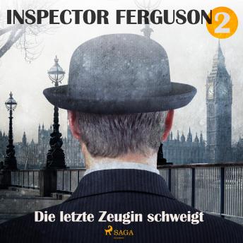 [German] - Die letzte Zeugin schweigt - Inspector Ferguson, Fall 2 (Ungekürzt)