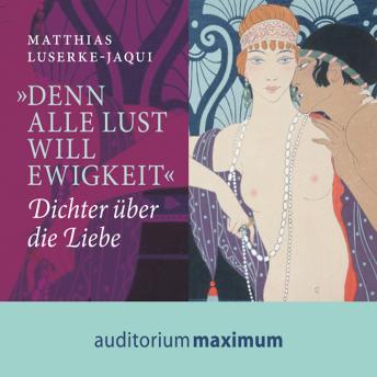 Download 'Denn alle Lust will Ewigkeit' (Ungekürzt) by Matthias Luserke-Jaqui