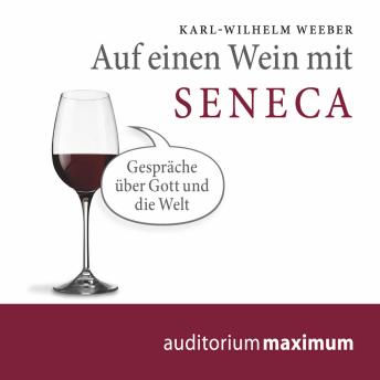 [German] - Auf einen Wein mit Seneca (Ungekürzt)