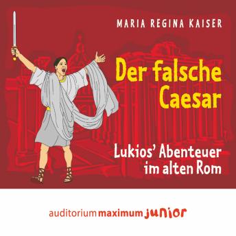 [German] - Der falsche Caesar - Lukios' Abenteuer im alten Rom (Ungekürzt)