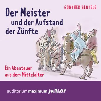 [German] - Der Meister und der Aufstand der Zünfte - Ein Abenteuer aus dem Mittelalter