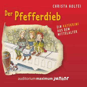 [German] - Der Pfefferdieb - Ein Ratekrimi aus dem Mittelalter (Ungekürzt)