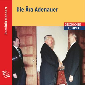[German] - Die Ära Adenauer (Ungekürzt)