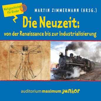 [German] - Die Neuzeit: von der Renaissance bis zur Industrialisierung - Weltgeschichte für Kinder