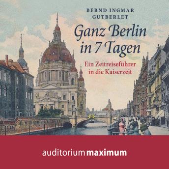 [German] - Ganz Berlin in 7 Tagen (Ungekürzt)