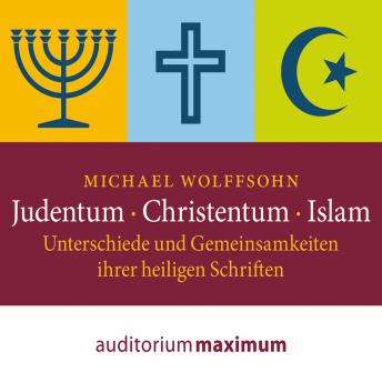 [German] - Judentum - Christentum - Islam - Unterschiede und Gemeinsamkeiten ihrer heiligen Schrift (Ungekürzt)
