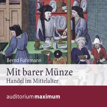 [German] - Mit barer Münze - Handel im Mittelalter (Ungekürzt)