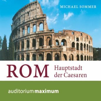 [German] - Rom - Hauptstadt der Caesaren (Ungekürzt)