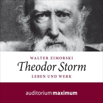 [German] - Theodor Storm - Leben und Werk (Ungekürzt)