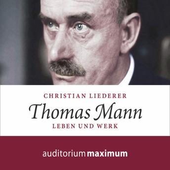 [German] - Thomas Mann - Leben und Werk (Ungekürzt)