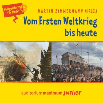 [German] - Vom Ersten Weltkrieg bis heute - Weltgeschichte für Kinder