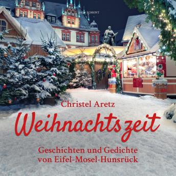 [German] - Weihnachtszeit - Geschichten und Gedichte von Eifel-Mosel-Hunsrück (Ungekürzt)