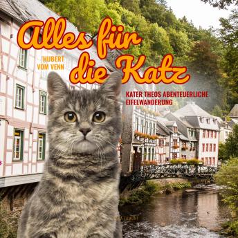 [German] - Alles für die Katz - Kater Theos abenteuerliche Eifelwanderung (Ungekürzt)