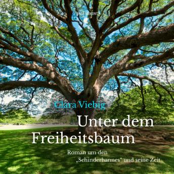 [German] - Unter dem Freiheitsbaum - Roman um den 'Schinderhannes' und seine Zeit (Ungekürzt)