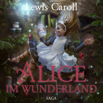 [German] - Alice im Wunderland - Der Abenteuer-Klassiker für Jung und Alt (Ungekürzt)