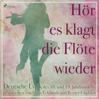 [German] - Hör es klagt die Flöte wieder - Deutsche Lyrik des 18. und 19. Jahrhunderts (Ungekürzt)