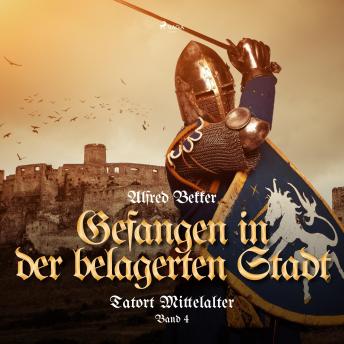 [German] - Gefangen in der belagerten Stadt (Tatort Mittelalter, Band 4)