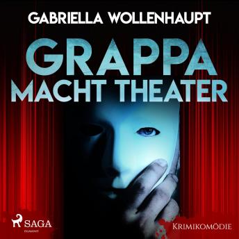 [German] - Grappa macht Theater - Krimikomödie (Ungekürzt)