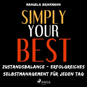[German] - Simply Your Best - Zustandsbalance - erfolgreiches Selbstmanagement für jeden Tag (Ungekürzt)