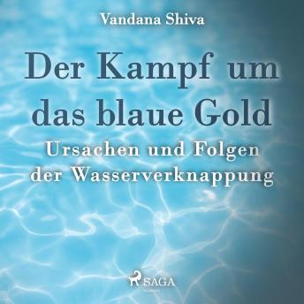 [German] - Der Kampf um das blaue Gold - Ursachen und Folgen der Wasserverknappung (Ungekürzt)