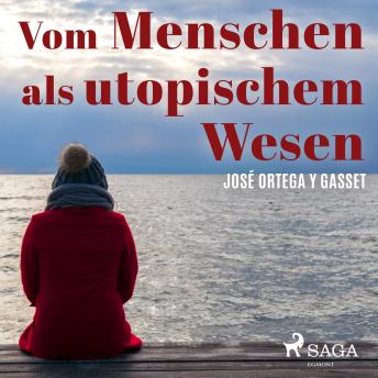 [German] - Vom Menschen als utopischem Wesen (Ungekürzt)