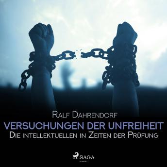[German] - Versuchungen der Unfreiheit - Die intellektuellen in Zeiten der Prüfung (Ungekürzt)