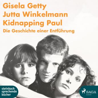[German] - Kidnapping Paul - Die Geschichte einer Entführung (Ungekürzt)