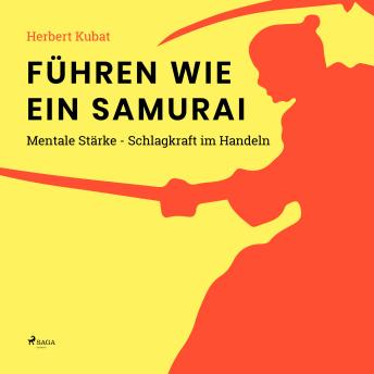 [German] - Führen wie ein Samurai - Mentale Stärke - Schlagkraft im Handeln (Ungekürzt)