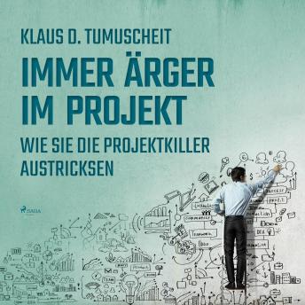 [German] - Immer Ärger im Projekt - Wie Sie die Projektkiller austricksen (Ungekürzt)
