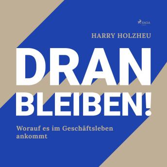 [German] - Dran bleiben! - Worauf es im Geschäftsleben ankommt (Ungekürzt)