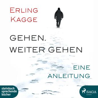 Gehen. Weiter gehen - Eine Anleitung (Ungekürzt), Audio book by Erling Kagge
