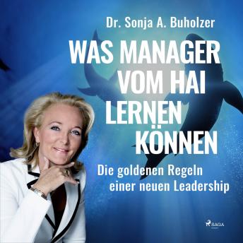 [German] - Was Manager vom Hai lernen können - Die goldenen Regeln einer neuen Leadership (Ungekürzt)
