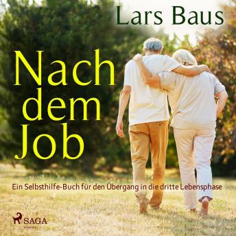 [German] - Nach dem Job - Ein Selbsthilfe-Buch für den Übergang in die dritte Lebensphase (Ungekürzt)