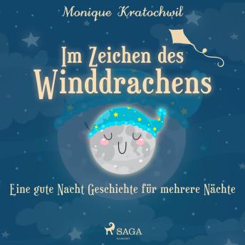 [German] - Im Zeichen des Winddrachens - eine gute Nacht Geschichte für mehrere Nächte