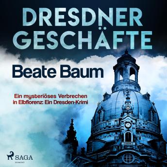 [German] - Dresdner Geschäfte - Ein mysteriöses Verbrechen in Elbflorenz: Ein Dresden-Krimi (Ungekürzt)