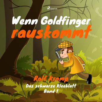 [German] - Wenn Goldfinger rauskommt - Das schwarze Kleeblatt, Band 1 (Ungekürzt)