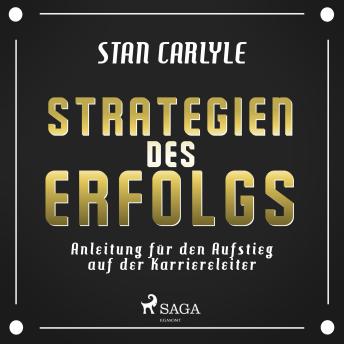 [German] - Strategien des Erfolgs - Anleitung für den Aufstieg auf der Karriereleiter (Ungekürzt)