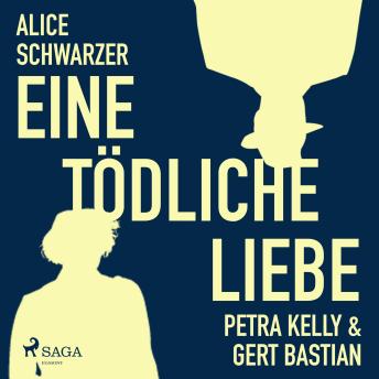 [German] - Eine tödliche Liebe - Petra Kelly & Gert Bastian (Ungekürzt)