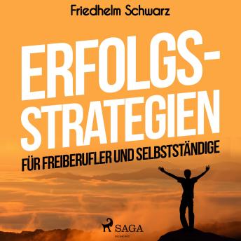[German] - Erfolgsstrategien für Freiberufler und Selbstständige (Ungekürzt)